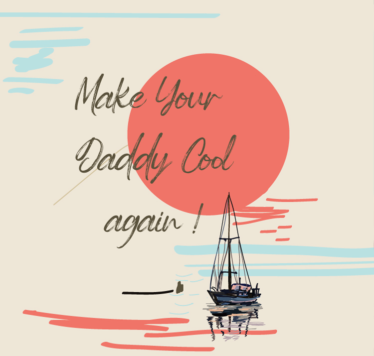 Make your daddy cool